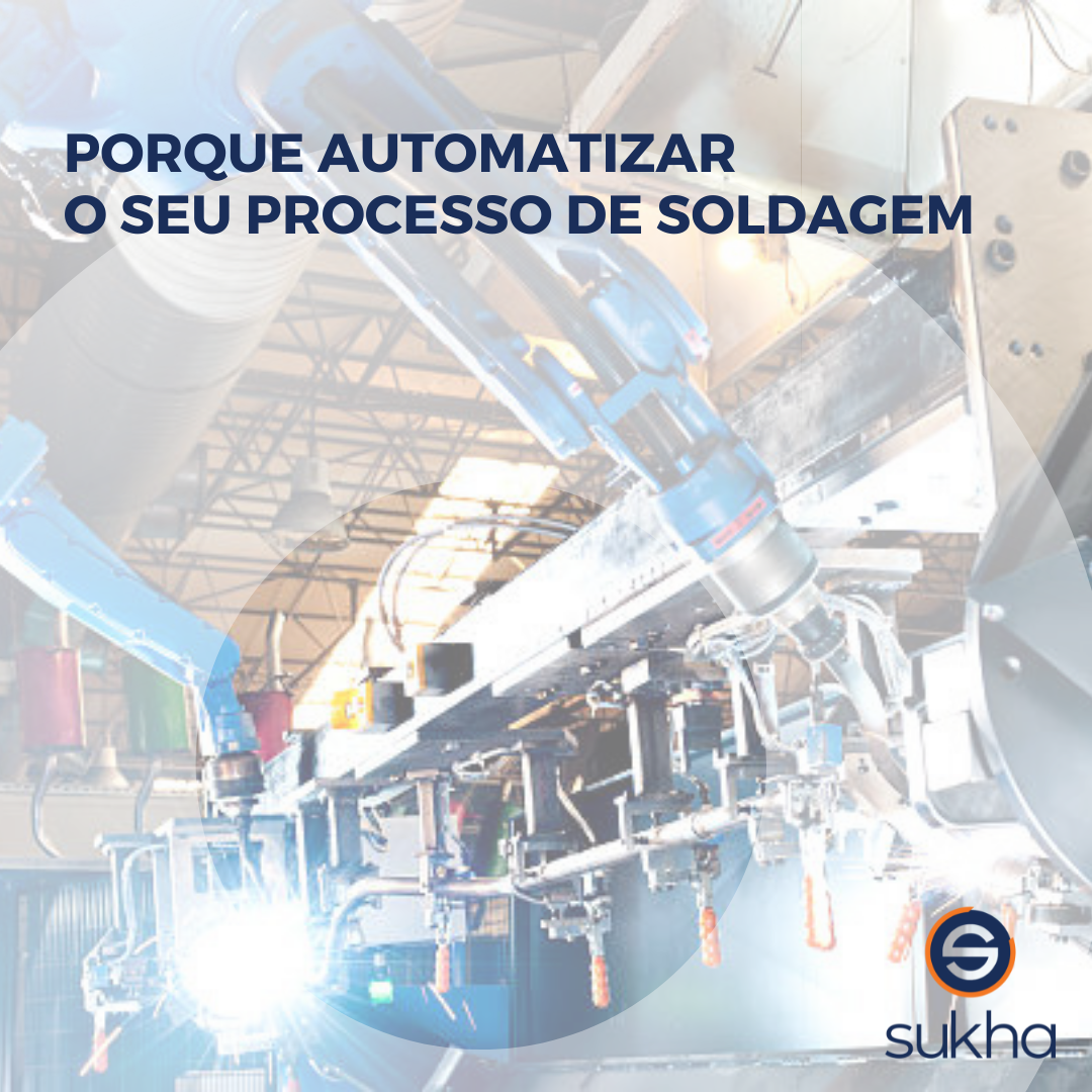Porque Automatizar O Seu Processo De Soldagem