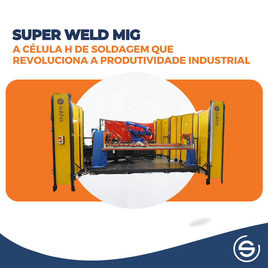Super Weld Mig: A Célula H De Soldagem Que Revoluciona A Produtividade Industrial